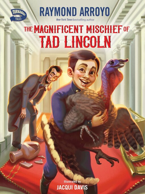 Title details for The Magnificent Mischief of Tad Lincoln by Raymond Arroyo - Available